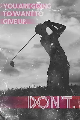 Golf Motivational Poster 02  You Are Going To Want To Give Up  Photo Art Print • $71.50