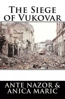 The Siege Of Vukovar - Paperback By Nazor Ante - GOOD • $19.17