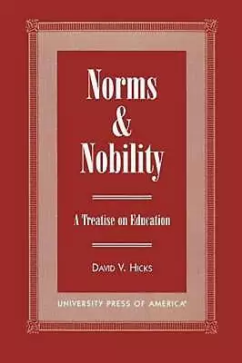 Norms And Nobility: A Treatise On Education By David V Hicks: Used • $51.38