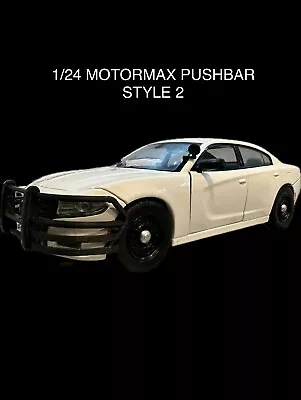 1/24 Motormax Dodge Charger Police Pushbar Wraparound Style 2 Custom • $10