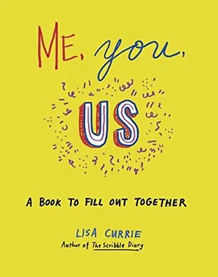 Me You Us: A Book To Fill Out Together By Lisa Currie. 9781846148897 • £2.61