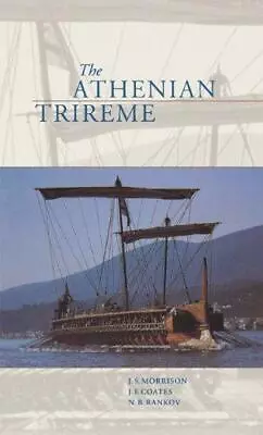The Athenian Trireme: The History And Reconstruction Of An Ancient Greek Warship • £27.89
