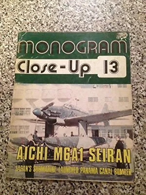MONOGRAM CLOSE-UP 13: AICHI M6A1 SEIRAN JAPAN'S By Robert C. Mikesh **Mint** • $77.95