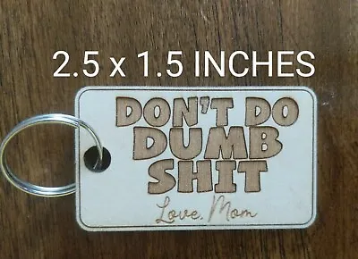 Don't Do Dumb Sh*t Keychain Love Dad Mom Or Grandma Wood Teen Drive Gift Be Safe • $6