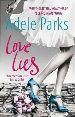 Love Lies - Adele Parks - Medium Paperback - SAVE 25% Bulk Book Discount • $15