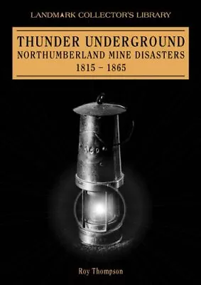 Thunder Underground: Northumberland Mining Disaster... By Thompson Roy Hardback • £10.99