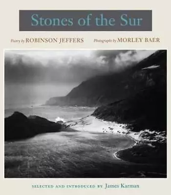 Stones Of The Sur: Poetry By Robinson Jeffers Photographs By Morley Baer: New • $68.77