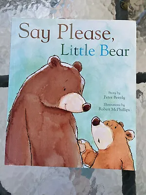 Say Please Little Bear Peter Bentley Sharing Friendship Good Manners Kids Book  • $10.99
