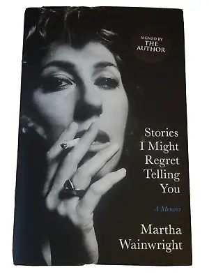 Signed Martha Wainwright: Stories I Might Regret Telling You 1/1 New • £44.95