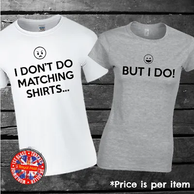 I Don't Do Matching T-shirts - But I Do Funny Couples Matching T-shirt Set • £9.99