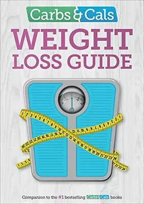 Carbs & Cals Weight Loss Guide: Practical Tips And Inspiration To Help You • £7.48