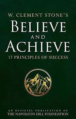 W. Clement Stone's Believe And Achieve: 17 Principles Of Success By W. Clement S • $18.26