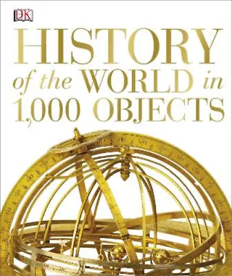 History Of The World In 1000 Objects (Dk) DK Used; Good Book • £3.35