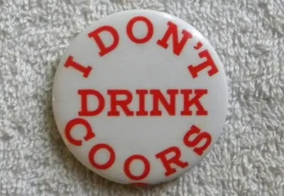 1970's Labor Trade Union Strike Boycott  I Don't Drink Coors  Protest Pin • $5.99