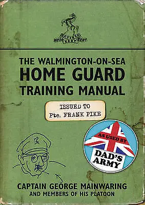 The Walmington-on-Sea Home Guard Training Manual: As Used By Dad's Army By... • £6.99