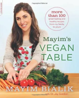 Mayim's Vegan Table: More Than 100 Great-Tasting And Healthy ... By Mayim Bialik • $7.50