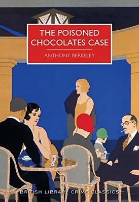 The Poisoned Chocolates Case (British Library Crime Class... By Anthony Berkeley • $10.35