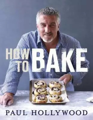 How To Bake - Hardcover By Hollywood Paul - GOOD • $15.24