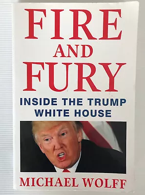 Fire And Fury   Inside The Trump White House By Michael Wolf *Free Post*  • $20