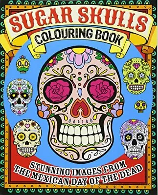 Sugar Skulls (Colouring Books) By Arcturus Publishing • £2.51