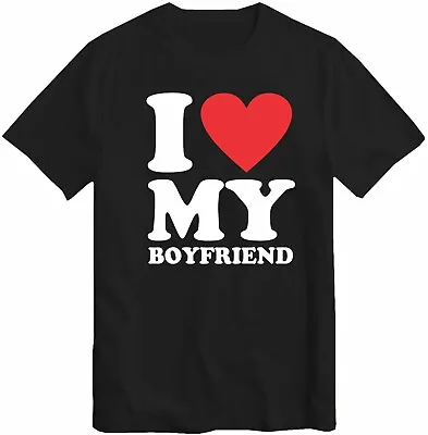 I Love My Boyfriend T-Shirt Birthday Valentines Day Wedding Anniversary T Shirt • £11.99