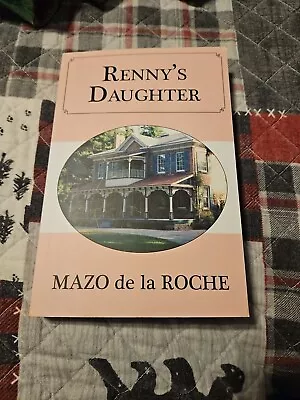 Jalna Ser.: Renny's Daughter By Mazo De La Roche (2010 Trade Paperback) • $4.99