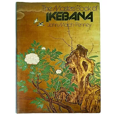 Vintage Masters Of Ikebana Book John March Penny Hardcover 1976 • $45.01