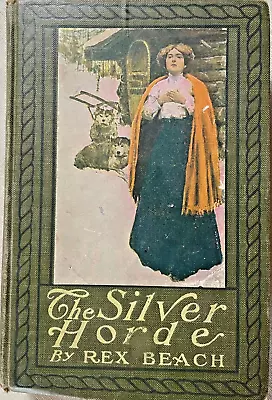 The Silver Horde By Rex Beach HC First Edition 1909 Condition GOOD • $7