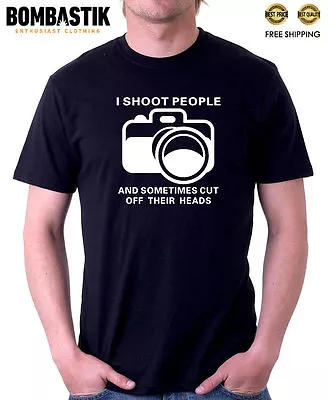 R 0312 I Shoot People And Sometimes Top Quality Funny T-shirt Free Shipping • $19.50