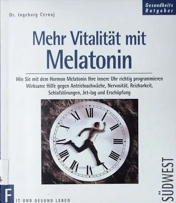 Mehr Vitalität Durch Melatonin. Wie Sie Mit Dem Hormon Melatonin Ihre Innere Uhr • £7.70