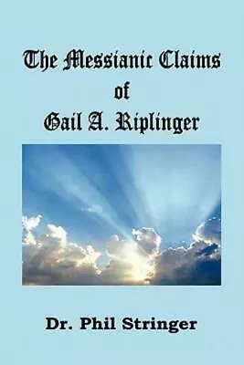 The Messianic Claims Of Gail A  Riplinger • $13.62