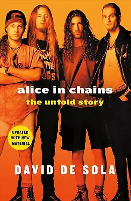 Alice In Chains: The Untold Story By David De Sola (English) Paperback Book • $38.01