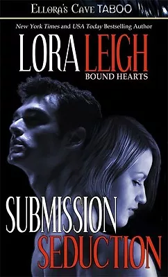 SUBMISSION & SEDUCTION By Lora Leigh EROTIC CONTEMP MENAGE D/s ROMANCE  TABOO • $8.99