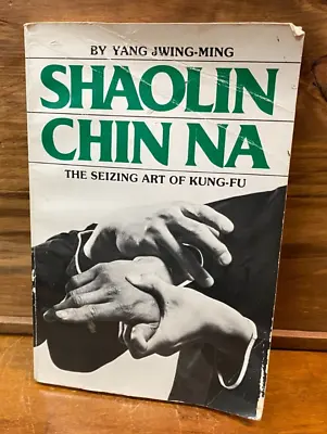 Vintage Shaolin Chin Na The Seizing Art Of Kung-Fu By Yang Jwing-Ming SU01 • £15