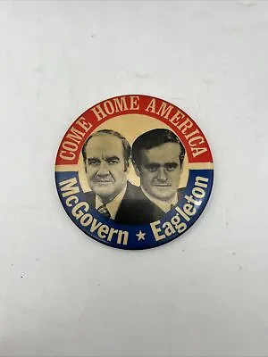 1972 McGovern Eagleton  Come Home America  Presidential Campaign Pinback Button  • $9.99