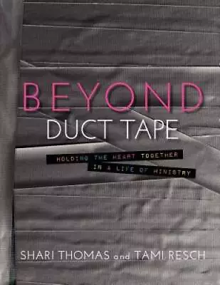Beyond Duct Tape: Holding The Heart Together In A Life Of Ministry - GOOD • $23.05