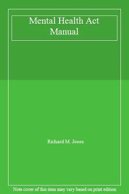 Mental Health Act Manual By Richard M. Jones. 9780421451704 • £6.99