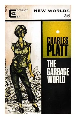 PLATT CHARLES; MOORCOCK MICHAEL (ED.) The Garbage World / Charles Platt 1967 F • $145.43