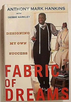 Fabric Of Dreams Signed By Anthony Mark Hankins Autographed Hardback 1st Edition • $15.95